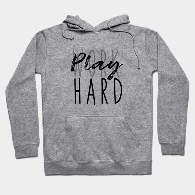 Work Hard, Play Hard, no working playtime Hoodie by Cargoprints